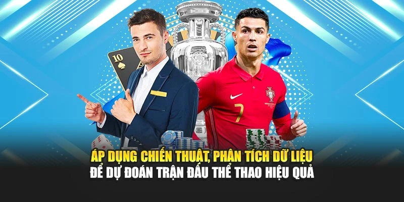 Áp dụng chiến thuật, phân tích dữ liệu để dự đoán trận đấu thể thao hiệu quả