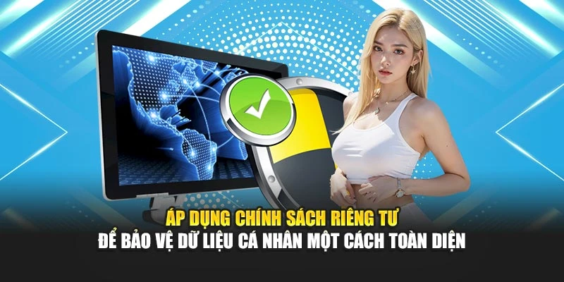 Áp dụng chính sách riêng tư để bảo vệ dữ liệu cá nhân một cách toàn diện
