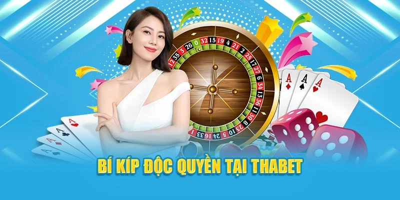 Bí kíp độc quyền tại ThaBet