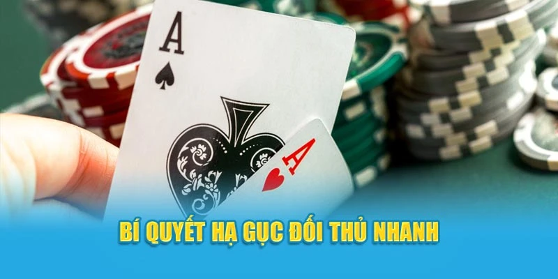 Bí quyết hạ gục đối thủ nhanh