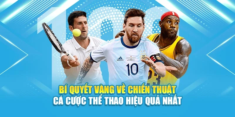 Bí Quyết Vàng Về Chiến Thuật Cá Cược Thể Thao Hiệu Quả Nhất