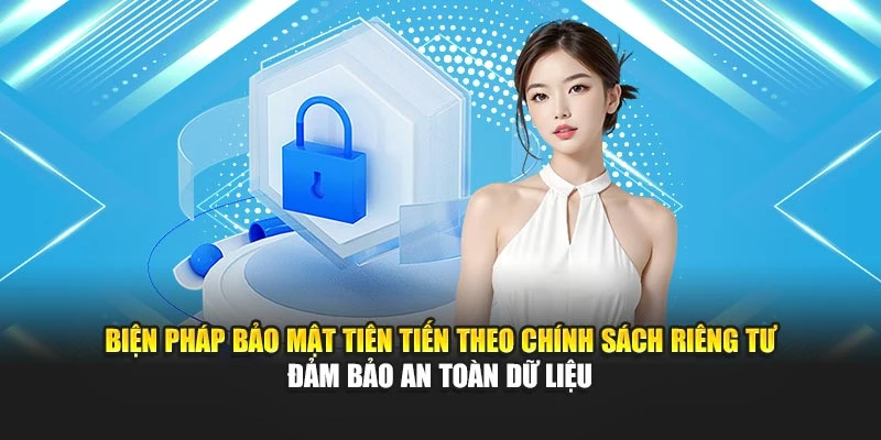 Biện pháp bảo mật tiên tiến theo chính sách riêng tư cam kết an toàn dữ liệu