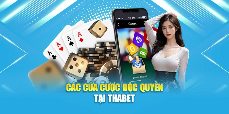 Các cửa cược độc quyền tại ThaBet