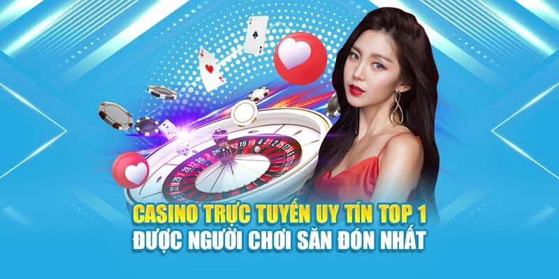Casino Trực Tuyến Uy Tín Top 1 Được Người Chơi Săn Đón Nhất