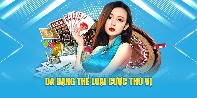 Đa dạng thể loại cược thú vị