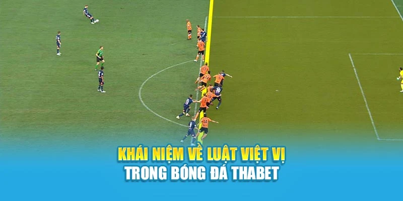 Khái niệm về luật việt vị trong bóng đá Thabet