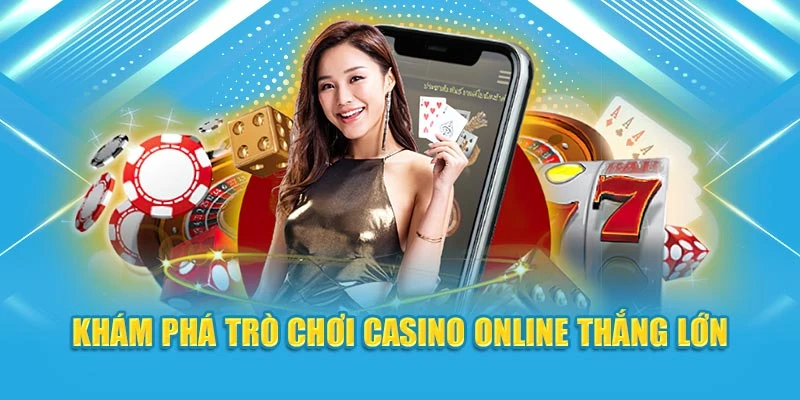 Khám phá trò chơi casino online thắng lớn