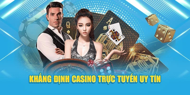 Khẳng định casino trực tuyến uy tín