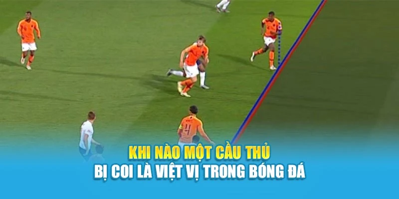 Khi nào một cầu thủ bị coi là việt vị trong bóng đá