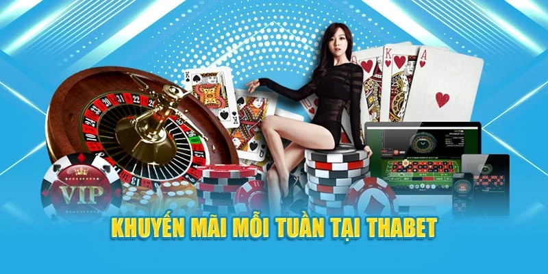 Khuyến mãi mỗi tuần tại ThaBet