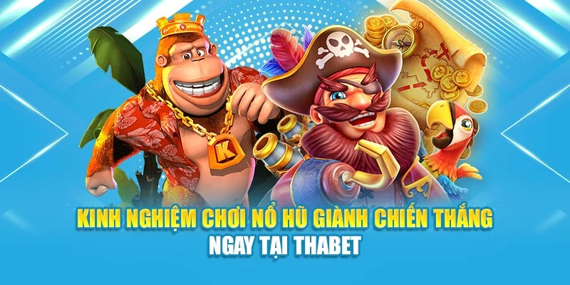 Kinh nghiệm chơi nổ hũ giành chiến thắng khi cược thấp