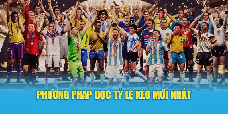 Phương pháp đọc tỷ lệ kèo mới nhất