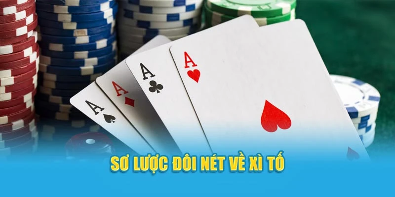 Sơ lược đôi nét về xì tố