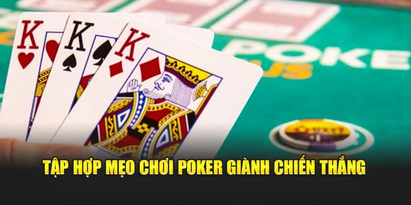 Tập hợp mẹo chơi Poker giành chiến thắng