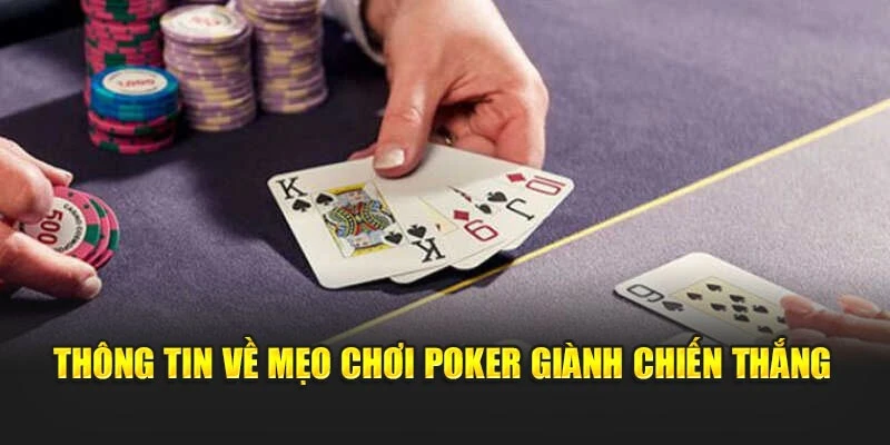 Thông tin về mẹo chơi Poker giành chiến thắng