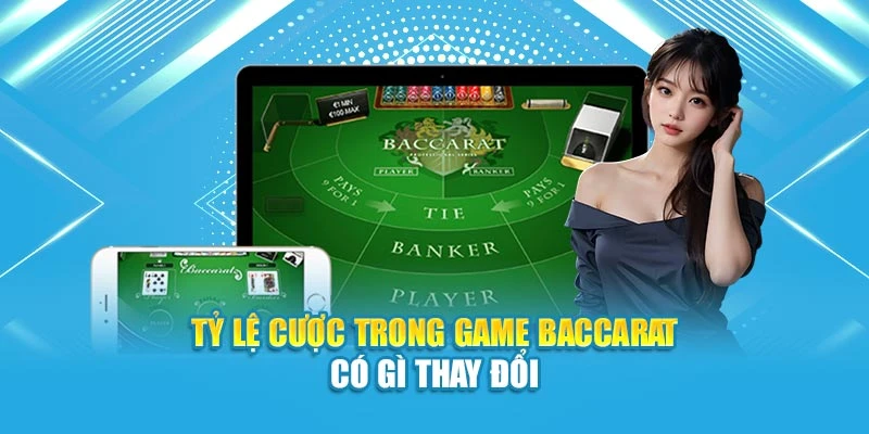 Tỷ lệ cược trong game Baccarat có gì thay đổi