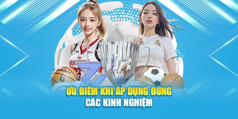 Ưu điểm khi áp dụng đúng các kinh nghiệm